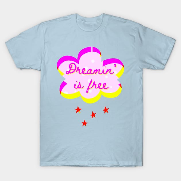 Dreamin' Is Free T-Shirt by TJWDraws